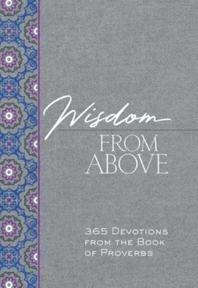 Cover for Brian Simmons · Wisdom from Above: 365 Devotions from the Book of Proverbs - The Passion Translation Devotionals (Paperback Book) (2023)