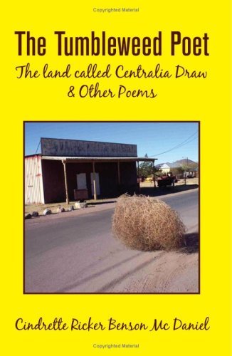 Cover for Cindrette Ricker Benson Mcdaniel · The Tumbleweed Poet: the Land Called Centraillia Draw &amp; Other Poems (Paperback Book) (2007)
