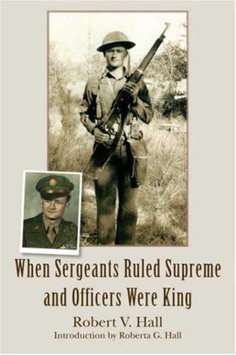 Cover for Robert V. Hall · When Sergeants Ruled Supreme and Officers Were King (Paperback Book) (2007)