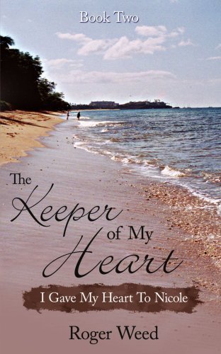 Cover for Roger Weed · The Keeper of My Heart Book Two: I Gave My Heart to Nicole (Paperback Book) (2006)