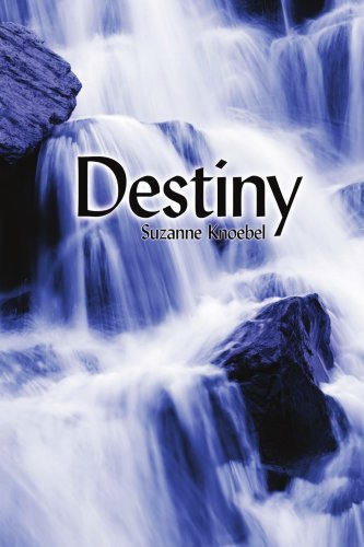 Destiny - Suzanne Knoebel - 图书 - AuthorHouse - 9781425988708 - 2007年5月29日