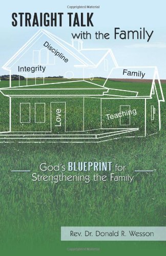 Cover for Rev Dr Donald R. Wesson · Straight Talk with the Family: God's Blueprint for Strengthening the Family (Paperback Book) (2010)