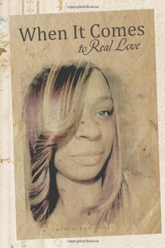 Cover for Sheremirah Jones · When It Comes to Real Love (Paperback Book) (2012)