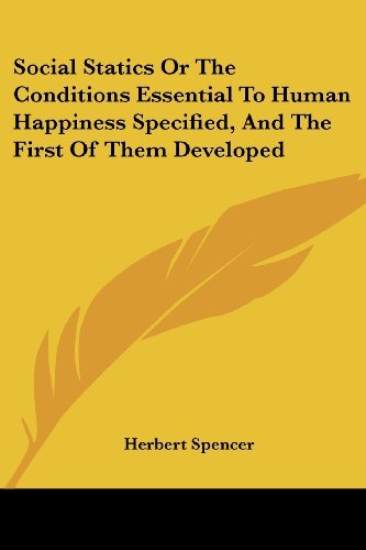 Cover for Herbert Spencer · Social Statics or the Conditions Essential to Human Happiness Specified, and the First of Them Developed (Paperback Book) (2006)