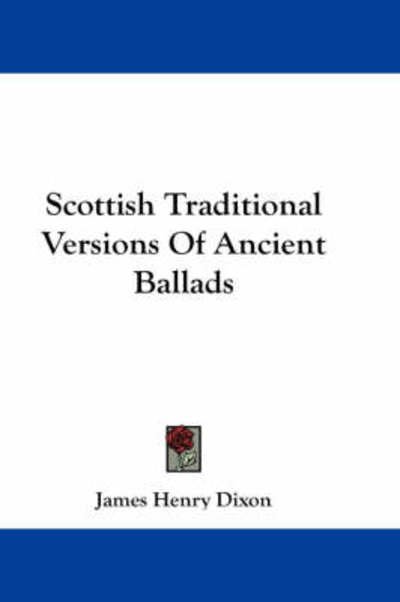 Cover for James Henry Dixon · Scottish Traditional Versions of Ancient Ballads (Paperback Book) (2007)