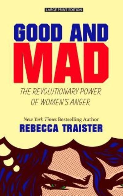 Cover for Rebecca Traister · Good and Mad The Revolutionary Power of Women's Anger (Book) (2019)