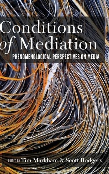 Cover for Conditions of Mediation: Phenomenological Perspectives on Media (Hardcover Book) [New edition] (2017)