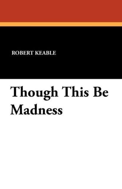 Cover for Robert Keable · Though This Be Madness (Paperback Book) (2010)
