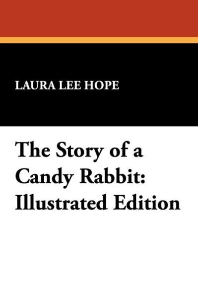 Cover for Laura Lee Hope · The Story of a Candy Rabbit: Illustrated Edition (Paperback Book) (2009)