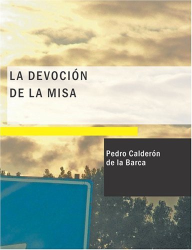 Cover for Pedro Calderón De La Barca · La Devoci=n De La Misa (Paperback Book) [Spanish edition] (2008)