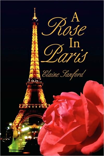 Cover for Elaine Sanford · A Rose in Paris (Hardcover Book) (2008)