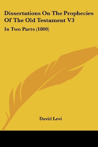 Cover for David Levi · Dissertations on the Prophecies of the Old Testament V3: in Two Parts (1800) (Paperback Book) (2008)