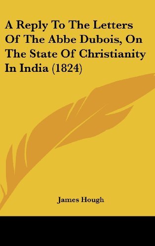 Cover for James Hough · A Reply to the Letters of the Abbe Dubois, on the State of Christianity in India (1824) (Hardcover Book) (2008)