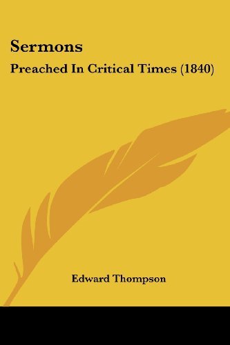 Cover for Edward Thompson · Sermons: Preached in Critical Times (1840) (Paperback Book) (2008)
