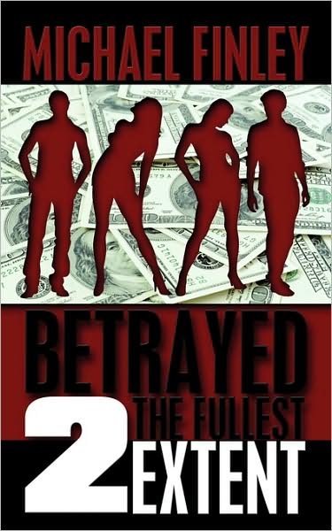 Cover for Michael Finley · Betrayed 2 the Fullest Extent (Paperback Book) (2009)