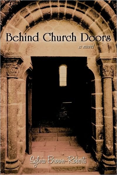 Cover for Sylvia Brown-roberts · Behind Church Doors: a Novel (Paperback Book) (2010)