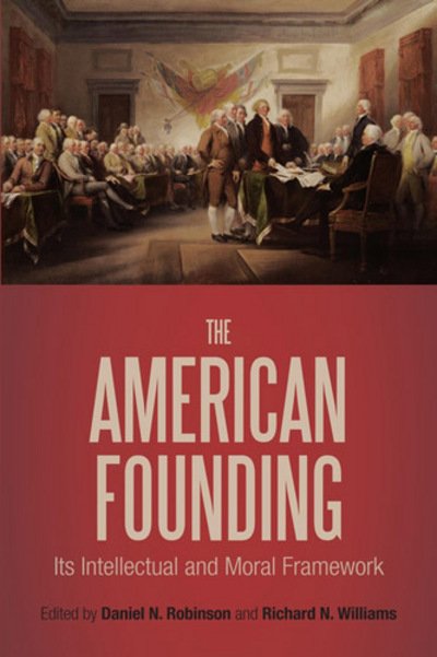 Cover for Robinson Daniel N. · American Founding - Its Intellectual and Moral Framework (Hardcover Book) (2012)