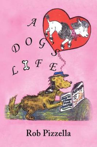 Cover for Rob Pizzella · A Dog's Life (Hardcover Book) (2009)
