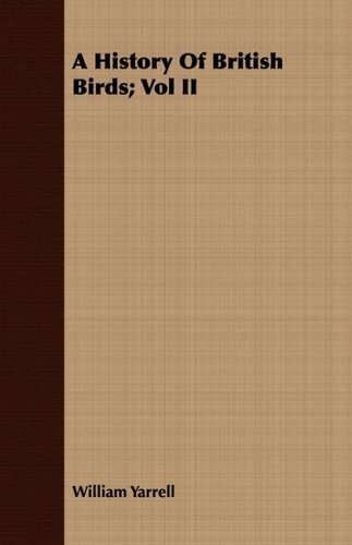 Cover for William Yarrell · A History of British Birds; Vol II (Paperback Book) (2008)
