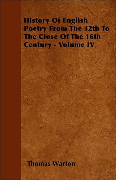 Cover for Thomas Warton · History of English Poetry from the 12th to the Close of the 16th Century - Volume Iv (Paperback Book) (2010)