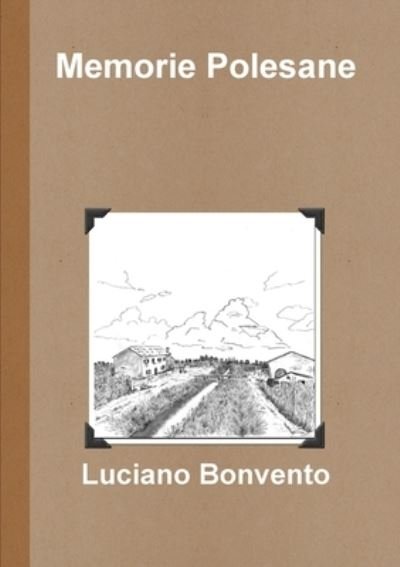 Memorie Polesane - Luciano Bonvento - 图书 - Lulu Press, Inc. - 9781447768708 - 2011年2月8日