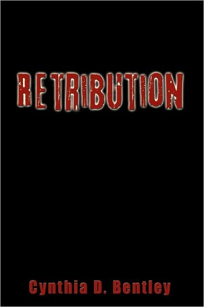 Cover for Cynthia D Bentley · Retribution (Hardcover Book) (2009)