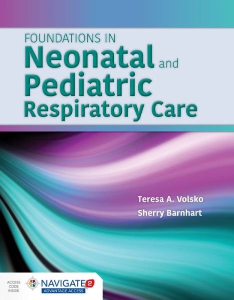 Cover for Teresa A. Volsko · Foundations In Neonatal And Pediatric Respiratory Care (Hardcover Book) (2019)