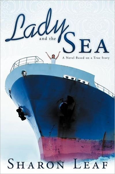 Cover for Sharon Leaf · Lady and the Sea: a Novel Based on a True Story (Paperback Book) (2011)