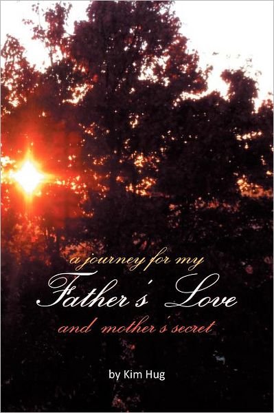Cover for Kim Hug · A Journey for My Father's Love and Mother's Secret (Paperback Book) (2012)