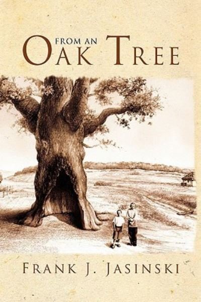 From an Oak Tree - Frank Jasinski - 图书 - Xlibris Corporation - 9781450076708 - 2010年5月7日