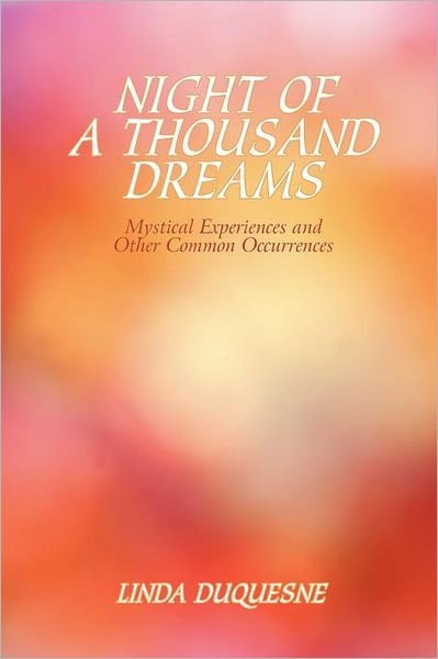 Cover for Linda Duquesne · Night of a Thousand Dreams: Mystical Experiences and Other Common Occurrences (Paperback Book) (2011)