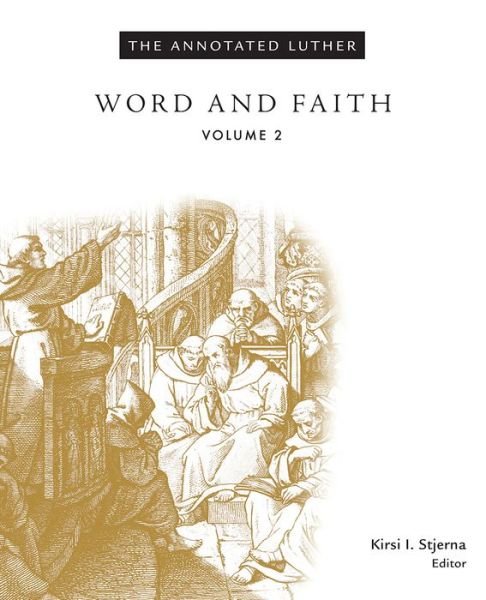 Cover for Kirsi I. Stjerna · The Annotated Luther, Volume 2: Word and Faith - The Annotated Luther (Hardcover Book) [Annotated edition] (2015)