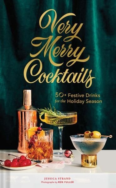 Cover for Jessica Strand · Very Merry Cocktails: 50+ Festive Drinks for the Holiday Season (Hardcover Book) (2020)