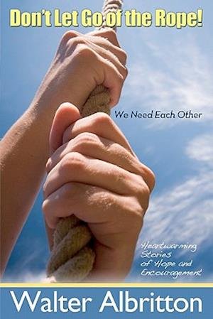 Cover for Walter Albritton · Don't Let Go of the Rope!: We Need Each Other (Paperback Book) (2010)
