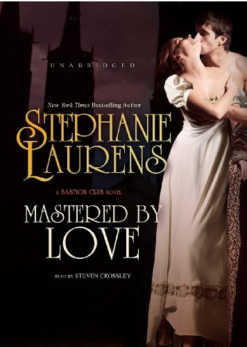 Cover for Stephanie Laurens · Mastered by Love (Bastion Club Novels, Book 8) (The Bastion Club) (MP3-CD) [Mp3cd Unabridged edition] (2012)