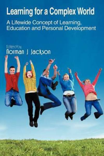 Cover for Norman J Jackson · Learning for a Complex World: a Lifewide Concept of Learning, Education and Personal Development (Paperback Book) (2011)