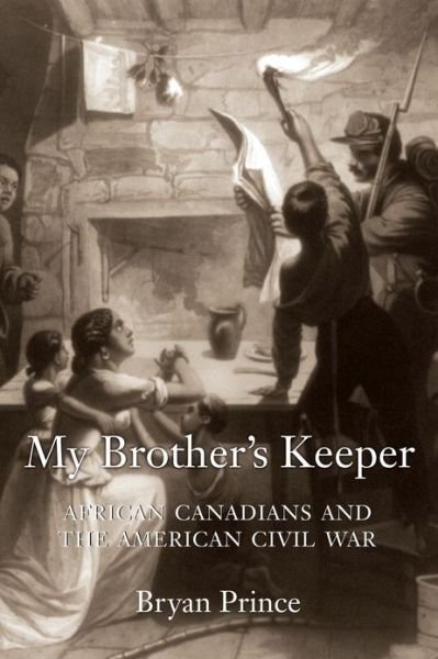 Cover for Bryan Prince · My Brother's Keeper: African Canadians and the American Civil War (Paperback Book) (2015)