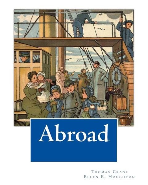 Abroad - Ellen E. Houghton - 图书 - CreateSpace Independent Publishing Platf - 9781461010708 - 1901年12月13日