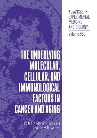 Cover for Stringer Sue Yang · The Underlying Molecular, Cellular and Immunological Factors in Cancer and Aging - Advances in Experimental Medicine and Biology (Paperback Book) [Softcover reprint of the original 1st ed. 1993 edition] (2012)