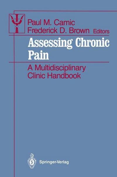 Cover for Paul M Camic · Assessing Chronic Pain: A Multidisciplinary Clinic Handbook - Contributions to Psychology and Medicine (Paperback Book) [Softcover reprint of the original 1st ed. 1989 edition] (2011)