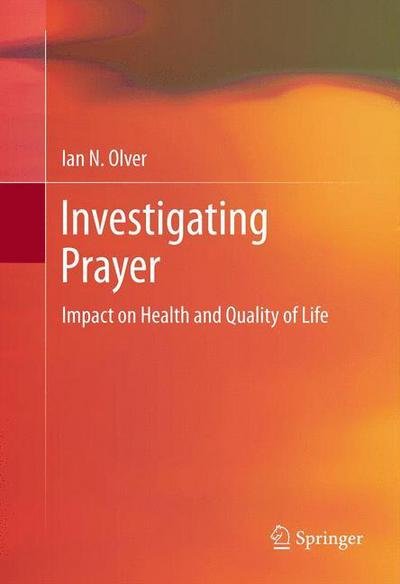 Cover for Ian Olver · Investigating Prayer: Impact on Health and Quality of Life (Hardcover Book) [2013 edition] (2012)