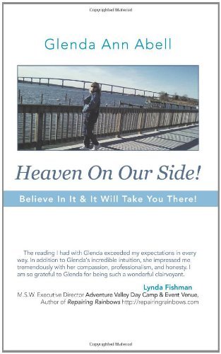 Cover for Glenda Ann Abell · Heaven on Our Side!: Believe in It &amp; It Will Take You There! (Paperback Book) (2011)