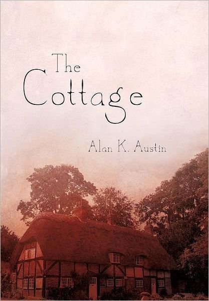 Cover for Alan K Austin · The Cottage (Hardcover Book) (2011)