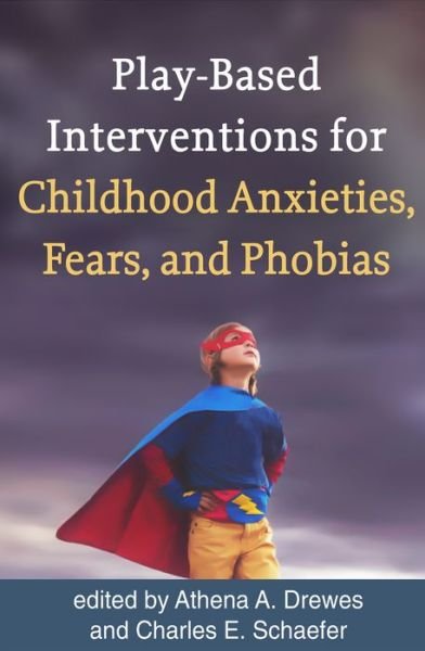 Cover for Athena A Drewes · Play-Based Interventions for Childhood Anxieties, Fears, and Phobias (Paperback Book) (2018)