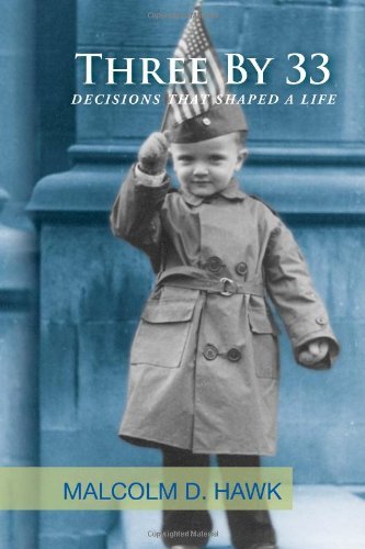 Cover for Malcolm D. Hawk · Three by 33: Decisions That Shaped a Life (Hardcover Book) (2011)