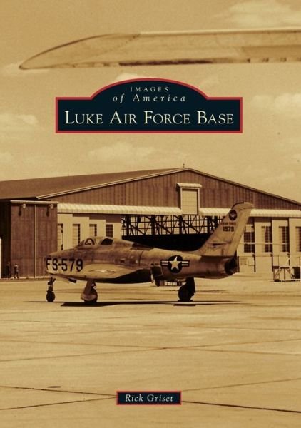 Cover for Rick Griset · Luke Air Force Base (Book) (2020)