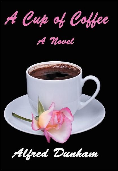 Cover for Alfred Dunham · A Cup of Coffee (Hardcover Book) (2011)