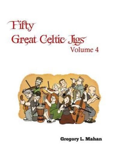 Cover for Gregory L Mahan · Fifty Great Celtic Jigs Vol 4 (Paperback Book) (2012)