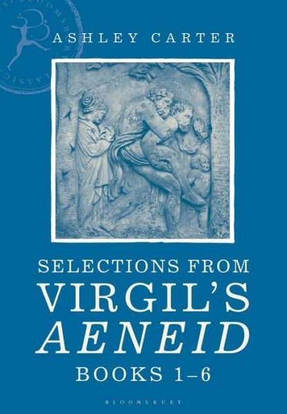 Cover for Carter, Ashley (Independent Scholar, UK) · Selections from Virgil's Aeneid Books 1-6: A Student Reader (Paperback Book) (2020)