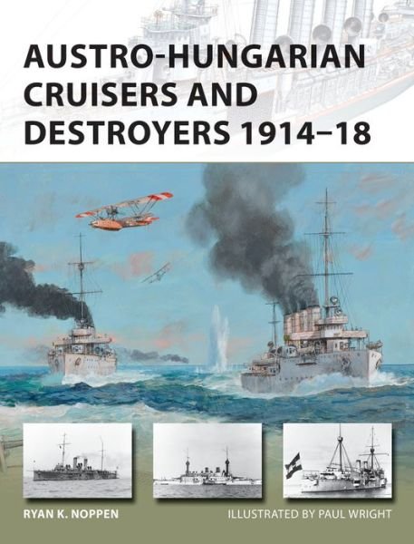 Cover for Ryan K. Noppen · Austro-Hungarian Cruisers and Destroyers 1914–18 - New Vanguard (Paperback Book) (2016)
